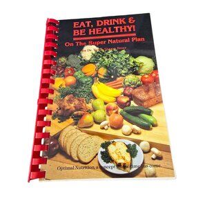 Eat Drink & Be Healthy! On The Super Natural Plan Spiral-Bound Cookbook By Ted &